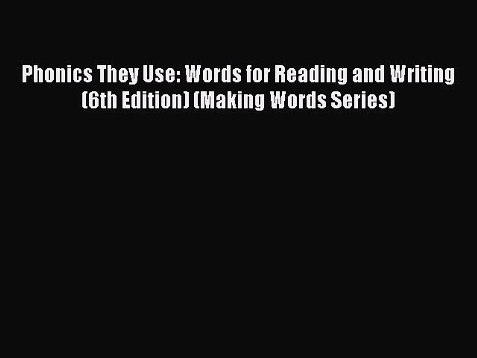 [Download PDF] Phonics They Use: Words for Reading and Writing (6th Edition) (Making Words