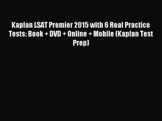 [Download PDF] Kaplan LSAT Premier 2015 with 6 Real Practice Tests: Book + DVD + Online + Mobile