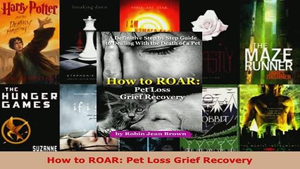 Download  How to ROAR Pet Loss Grief Recovery Free Books
