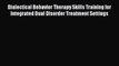 Read Dialectical Behavior Therapy Skills Training for Integrated Dual Disorder Treatment Settings