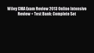 Download Wiley CMA Exam Review 2013 Online Intensive Review + Test Bank: Complete Set PDF Free