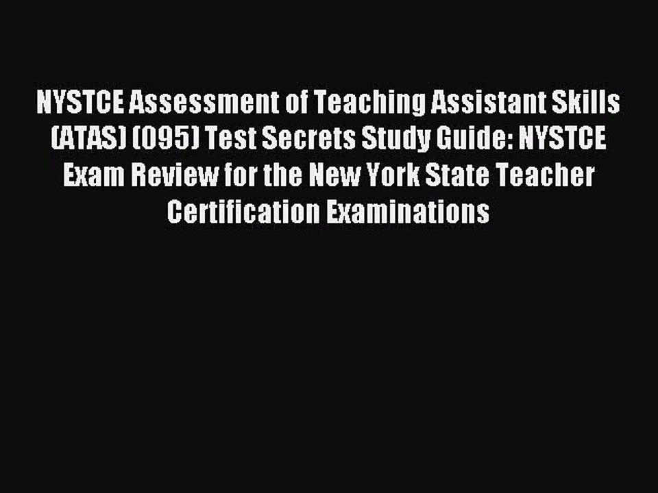 [Download PDF] NYSTCE Assessment of Teaching Assistant Skills (ATAS) (095) Test Secrets Study