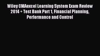 Read Wiley CMAexcel Learning System Exam Review 2014 + Test Bank Part 1 Financial Planning
