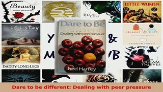PDF  Dare to be different Dealing with peer pressure Download Online