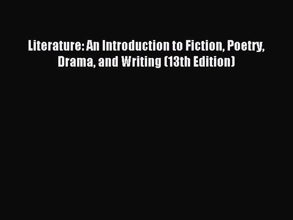[Download PDF] Literature: An Introduction to Fiction Poetry Drama and Writing (13th Edition)