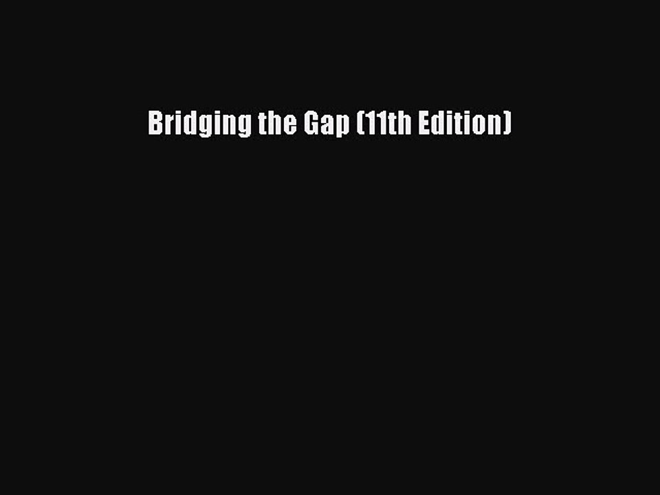 [Download PDF] Bridging the Gap (11th Edition) Read Online