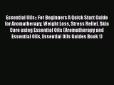 Read Essential Oils:: For Beginners A Quick Start Guide for Aromatherapy Weight Loss Stress