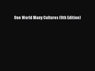 [Download PDF] One World Many Cultures (9th Edition) Read Free