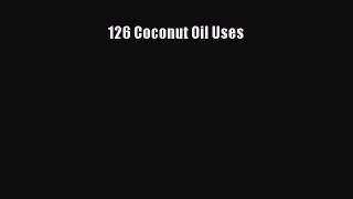 Download 126 Coconut Oil Uses Ebook