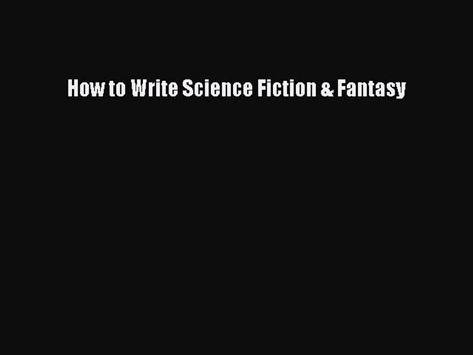 [Download PDF] How to Write Science Fiction & Fantasy Read Online