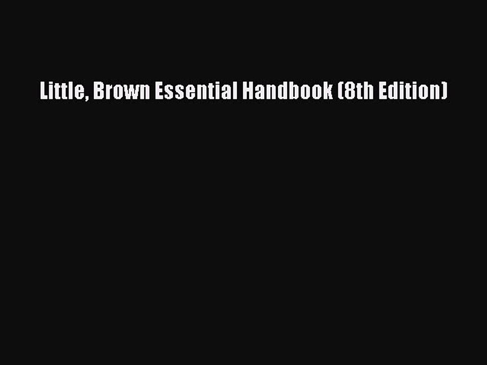 [Download PDF] Little Brown Essential Handbook (8th Edition) Ebook Online