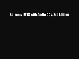 [Download PDF] Barron's IELTS with Audio CDs 3rd Edition Ebook Free