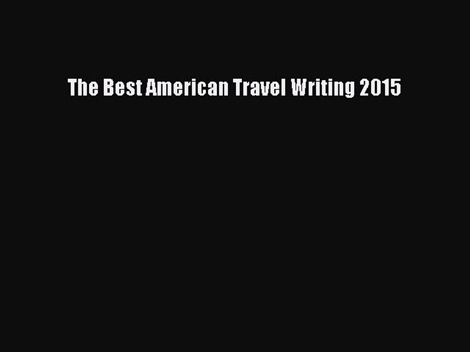 [Download PDF] The Best American Travel Writing 2015 Ebook Online