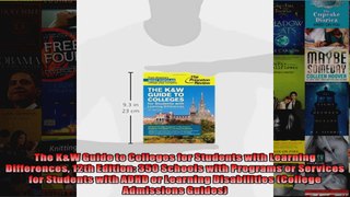 The KW Guide to Colleges for Students with Learning Differences 12th Edition 350 Schools