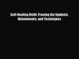 Download Self-Healing Reiki: Freeing the Symbols Attunements and Techniques Ebook