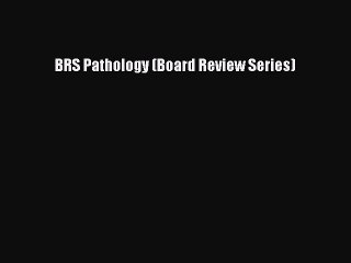 [Download PDF] BRS Pathology (Board Review Series) Ebook Online