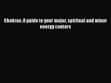 Download Chakras: A guide to your major spiritual and minor energy centers PDF