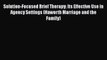 Read Solution-Focused Brief Therapy: Its Effective Use in Agency Settings (Haworth Marriage