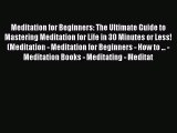 Read Meditation for Beginners: The Ultimate Guide to Mastering Meditation for Life in 30 Minutes