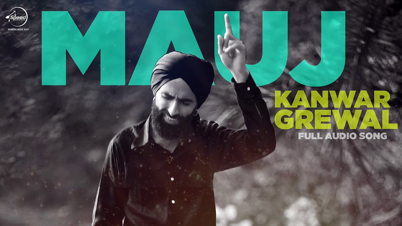 Mauj ( Full Audio Song ) Kanwar Grewal Latest Punjabi Song 2016 - Video ...