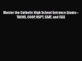 Download Master the Catholic High School Entrance Exams--TACHS COOP HSPT SSAT and ISEE  EBook