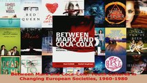 PDF  Between Marx and CocaCola Youth Cultures in Changing European Societies 19601980 Read Full Ebook