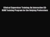 [PDF] Clinical Supervisor Training: An Interactive CD-ROM Training Program for the Helping