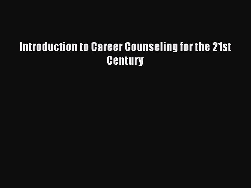 [PDF] Introduction to Career Counseling for the 21st Century [Read] Online