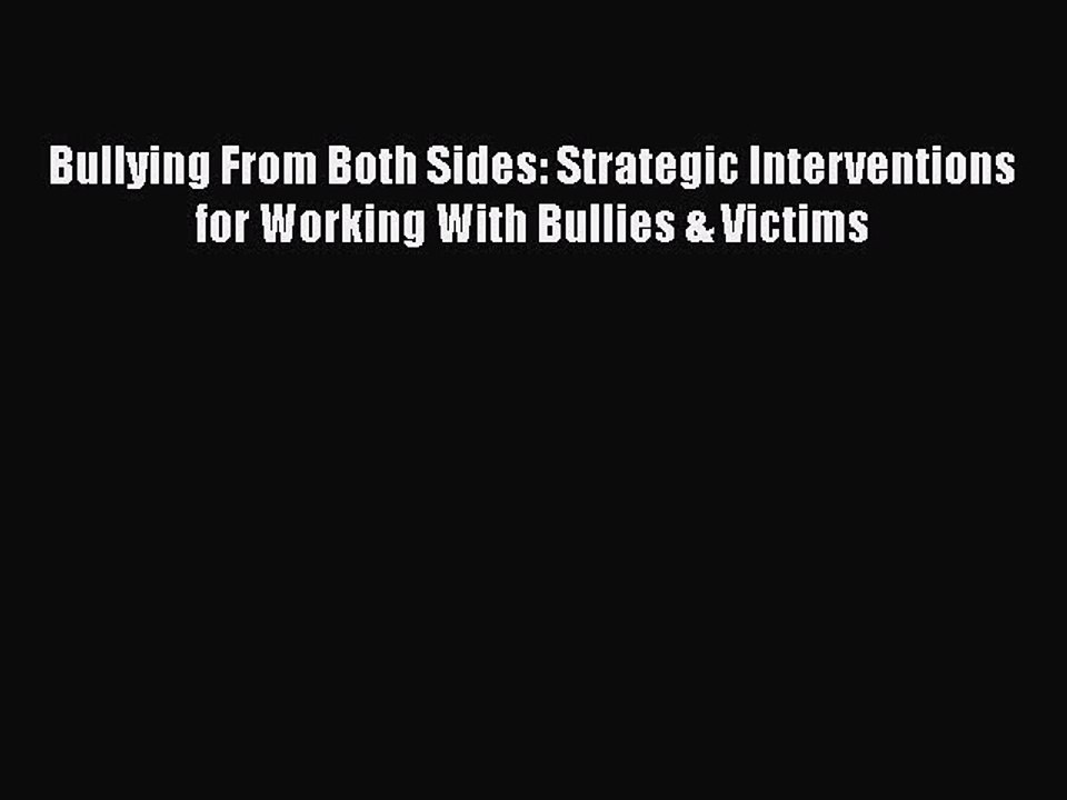 [PDF] Bullying From Both Sides: Strategic Interventions for Working With Bullies & Victims