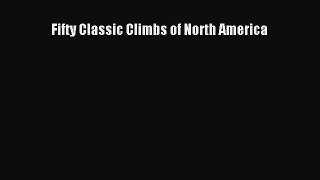 Read Fifty Classic Climbs of North America Ebook Free