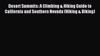 Read Desert Summits: A Climbing & Hiking Guide to California and Southern Nevada (Hiking &