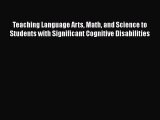 [PDF] Teaching Language Arts Math and Science to Students with Significant Cognitive Disabilities