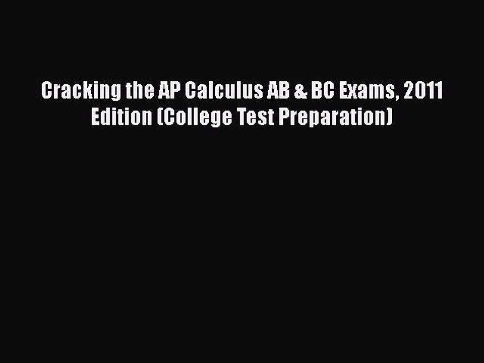 PDF Cracking the AP Calculus AB & BC Exams 2011 Edition (College Test Preparation)  Read Online