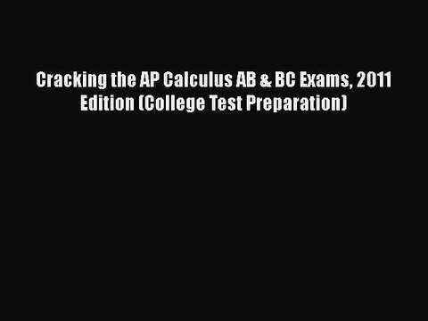 PDF Cracking the AP Calculus AB & BC Exams 2011 Edition (College Test Preparation) Read Online