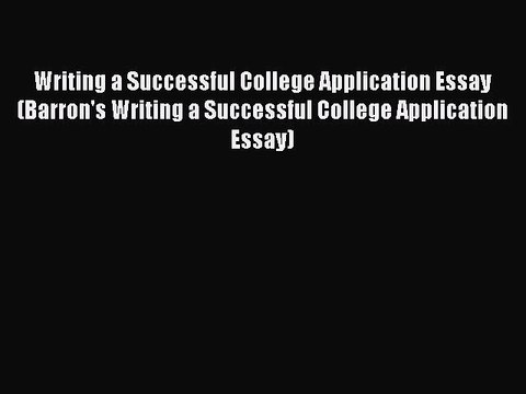 Download Writing a Successful College Application Essay (Barron's Writing a Successful College