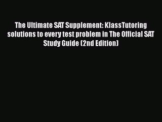 Download The Ultimate SAT Supplement: KlassTutoring solutions to every test problem in The
