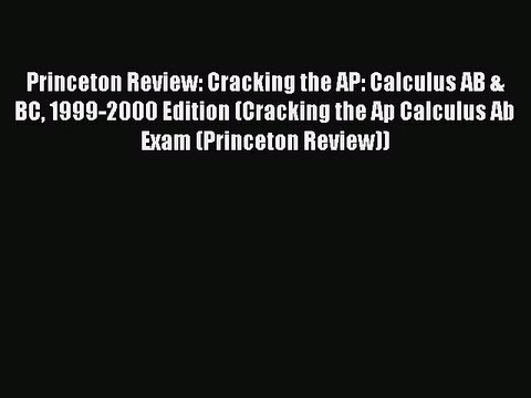 PDF Princeton Review: Cracking the AP: Calculus AB & BC 1999-2000 Edition (Cracking the Ap
