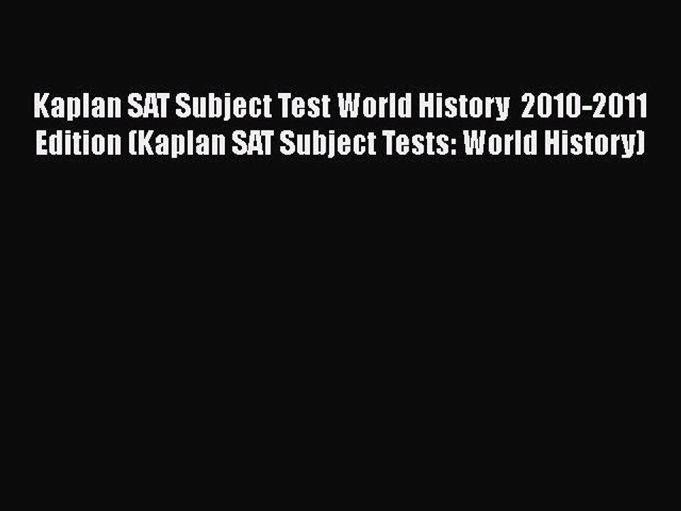 PDF Kaplan SAT Subject Test World History  2010-2011 Edition (Kaplan SAT Subject Tests: World