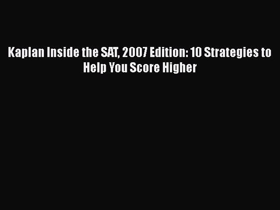Download Kaplan Inside the SAT 2007 Edition: 10 Strategies to Help You Score Higher  EBook