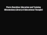 [PDF] Pierre Bourdieu: Education and Training (Bloomsbury Library of Educational Thought) [Download]