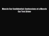 Read Muscle Car Confidential: Confessions of a Muscle Car Test Driver Ebook Free