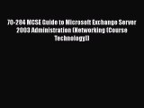 Read 70-284 MCSE Guide to Microsoft Exchange Server 2003 Administration (Networking (Course