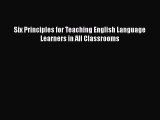 [PDF] Six Principles for Teaching English Language Learners in All Classrooms [Download] Full