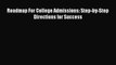 [PDF] Roadmap For College Admissions: Step-by-Step Directions for Success [Download] Full Ebook