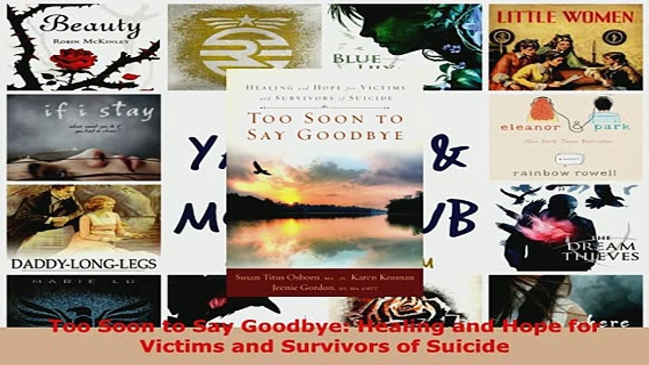 PDF  Too Soon to Say Goodbye Healing and Hope for Victims and Survivors of Suicide Free Books