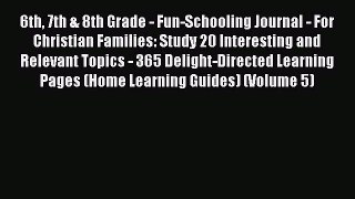 [PDF] 6th 7th & 8th Grade - Fun-Schooling Journal - For Christian Families: Study 20 Interesting