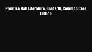 [PDF] Prentice Hall Literature Grade 10 Common Core Edition [Download] Full Ebook