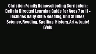 [PDF] Christian Family Homeschooling Curriculum: Delight Directed Learning Guide For Ages 7