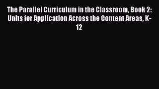 [PDF] The Parallel Curriculum in the Classroom Book 2: Units for Application Across the Content