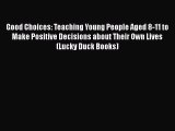 [PDF] Good Choices: Teaching Young People Aged 8-11 to Make Positive Decisions about Their